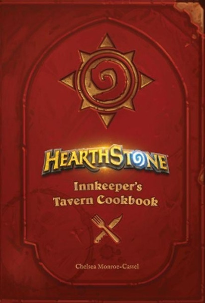 Hearthstone: Innkeeper's Tavern Cookbook Chelsea Monroe-Cassel 9781785657375