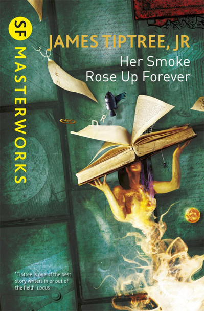 Her Smoke Rose Up Forever James Tiptree Jr. 9781473203242