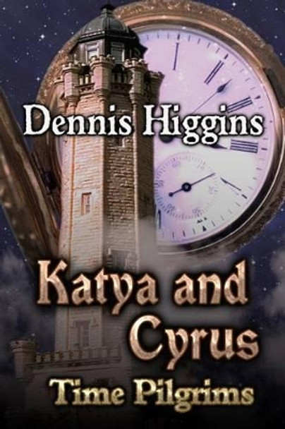 Katya and Cyrus: Time Pilgrims Harris Channing 9781681464770