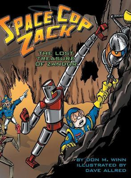 Space Cop Zack: The Lost Treasure of Zandor Don M Winn 9781937615482