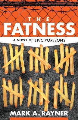 The Fatness by Mark A Rayner