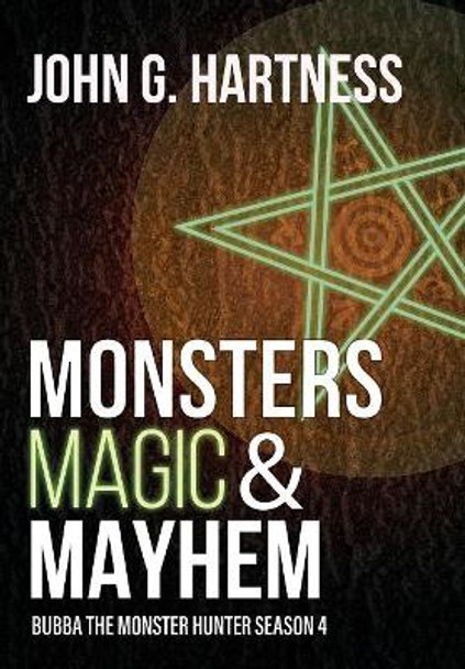 Monsters, Magic, & Mayhem: Bubba the Monster Hunter Season 4 John G Hartness 9781946926647