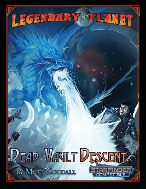 Legendary Planet: Dead Vault Descent (Starfinder) Clinton J Boomer 9781718615892