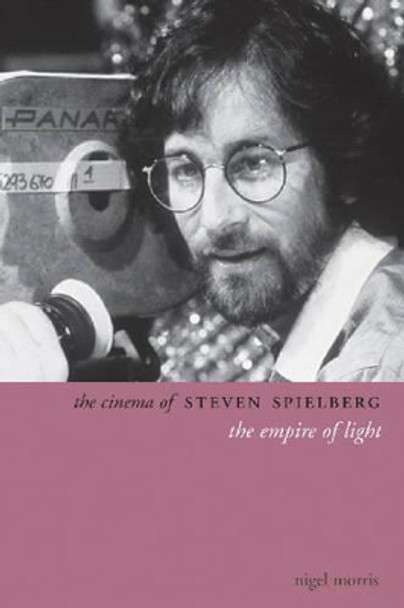 The Cinema of Steven Spielberg Nigel Morris 9781904764885