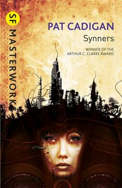 Synners: The Arthur C Clarke award-winning cyberpunk masterpiece for fans of William Gibson and THE MATRIX Pat Cadigan 9780575119543