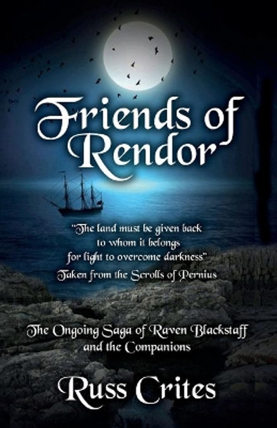 Friends of Rendor: The Ongoing Saga of Raven Blacksgtaff & the Companions Russ Crites 9781535330701