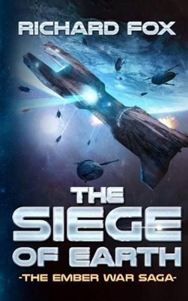 The Siege of Earth Richard Fox 9781535332187