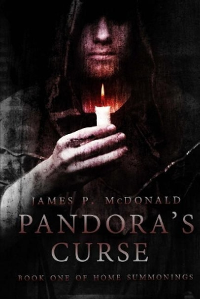 Pandora's Curse: Book One of Home Summonings James P McDonald 9781545352199