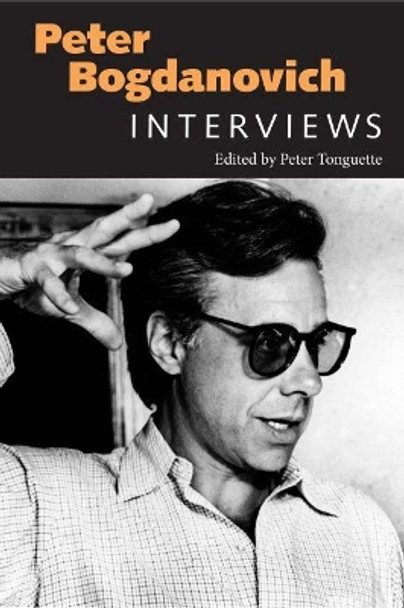 Peter Bogdanovich: Interviews Peter Tonguette 9781628461848