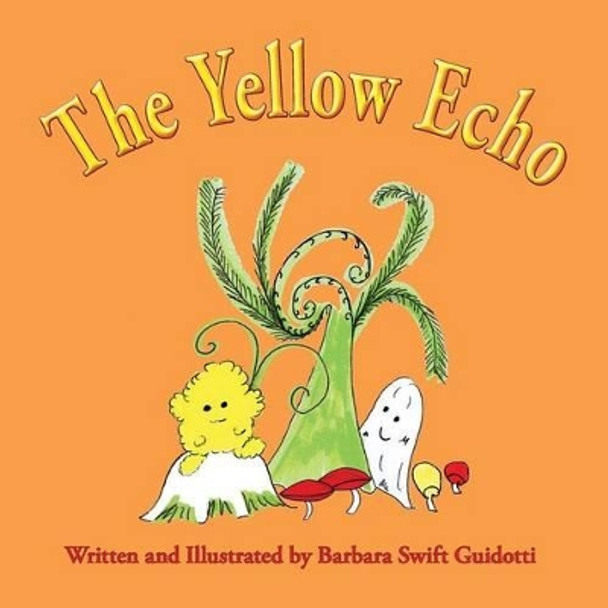 The Yellow Echo Barbara Swift Guidotti 9780966884593