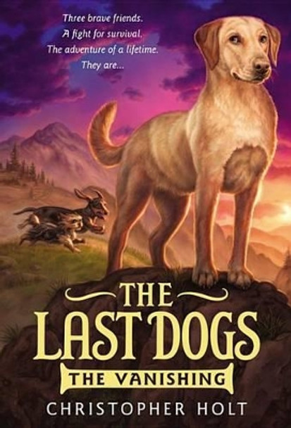 The Last Dogs: The Vanishing by Chef Christopher Holt