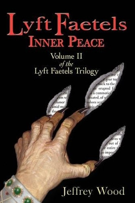 Lyft Faetels: Inner Peace Jeffrey C Wood 9780595497348