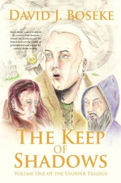 The Keep of Shadows: Volume One of the Usurper Trilogy David J Boseke 9780595500291