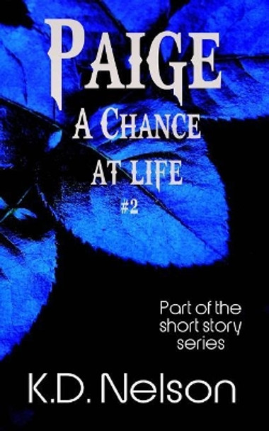 Paige: A Chance at Life K D Nelson 9781534770959