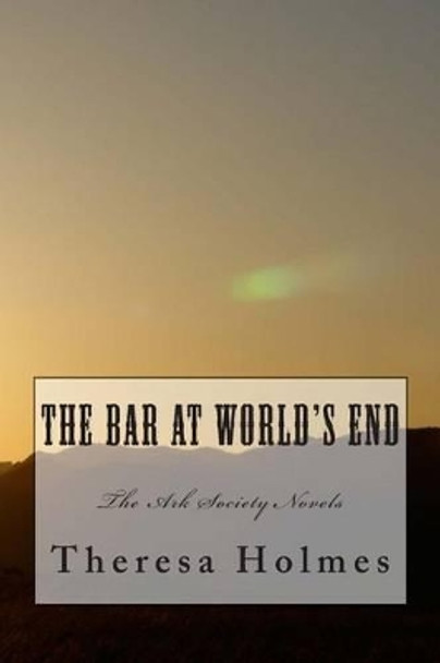 The Bar At World's End by Theresa Holmes