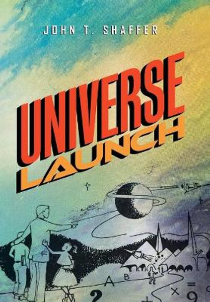 Universe Launch John T Shaffer 9781796055375