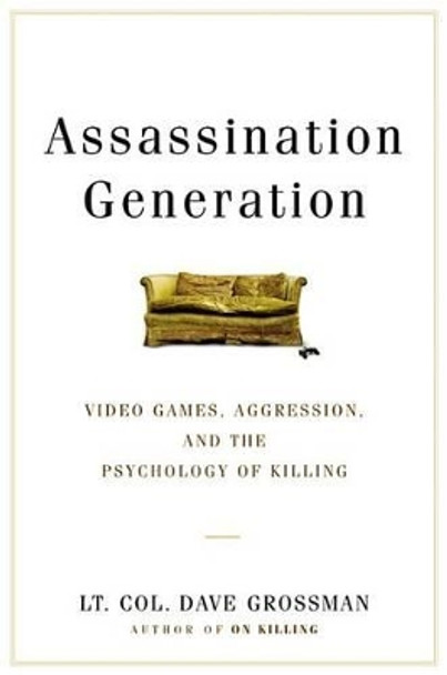 Assassination Generation by Lieutenant Colonel Dave Grossman