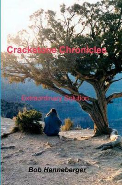 Crackstone Chronicles: Extinction Bob Henneberger 9780983011811