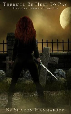 There'll be Hell to Pay by Sharon Hannaford