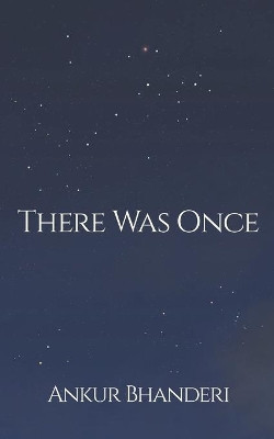 There Was Once by Ankur Bhanderi