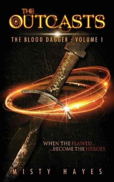 The Outcasts: The Blood Dagger: Volume 1 Misty Hayes 9780692994955