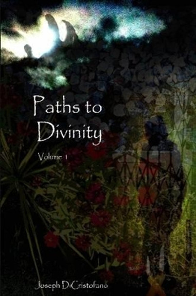 Paths to Divinity Joseph Dicristofano 9780557295166