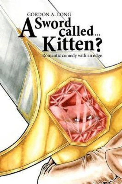 A Sword Called...Kitten? by Gordon a Long