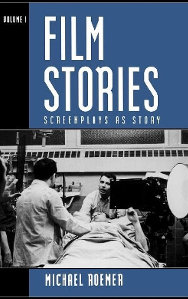 Film Stories: Screenplays as Story Michael Roemer 9780810839090