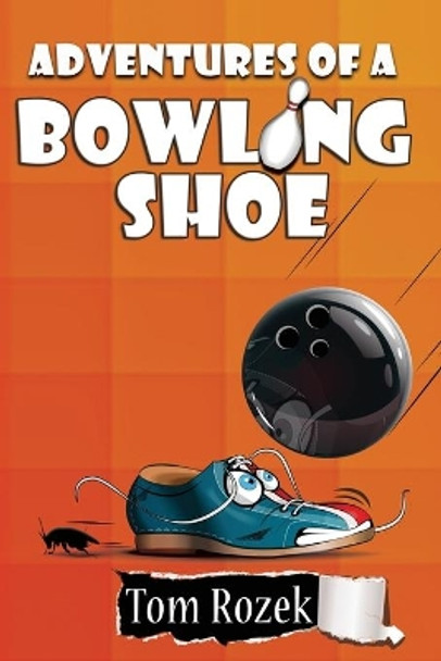 Adventures of a Bowling Shoe Tom Rozek 9780970039248