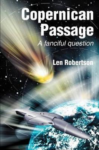 Copernican Passage: A fanciful question Len Robertson 9780595229277