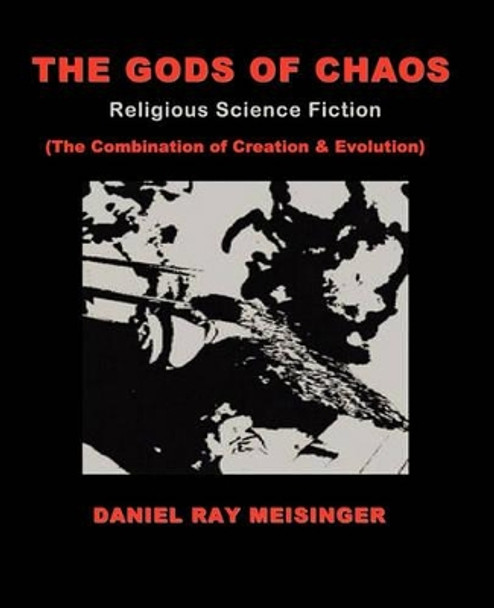 The Gods of Chaos Daniel Ray Meisinger 9780983054856