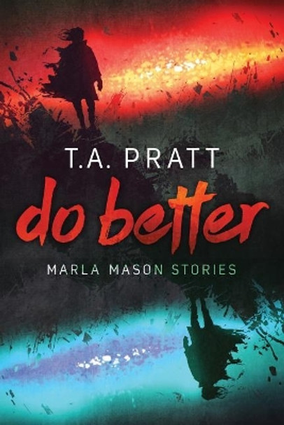 Do Better by T A Pratt