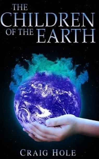 The Children of the Earth Craig Hole 9781502790743