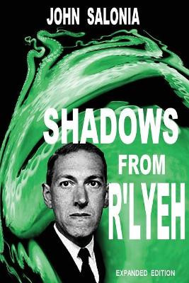 Shadows From R'lyeh Expanded Edition by John Salonia
