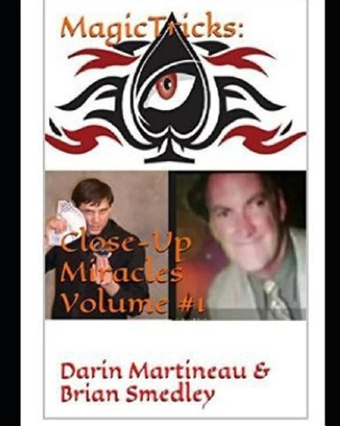 Magic Tricks: Close-Up Miracles Volume #1 Darin Martineau 9781093171419