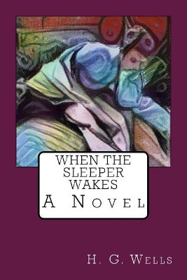 When the Sleeper Wakes H G Wells 9781547272440
