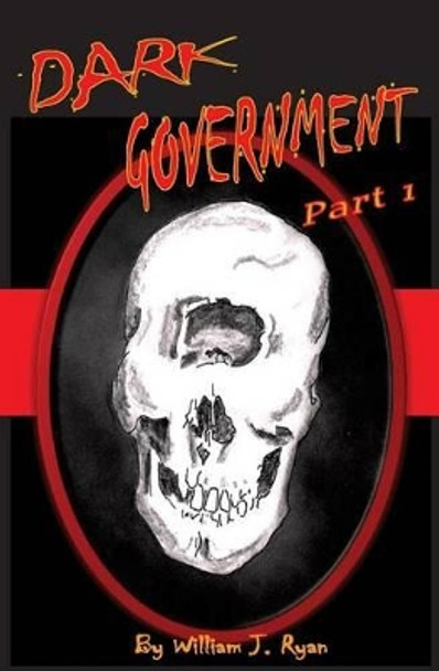 Dark Government by William J Ryan