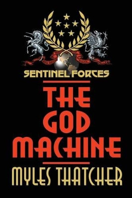 Sentinel Forces-The God Machine by Myles Thatcher