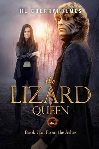 The Lizard Queen Book Two: From the Ashes H L Cherryholmes 9781502812667