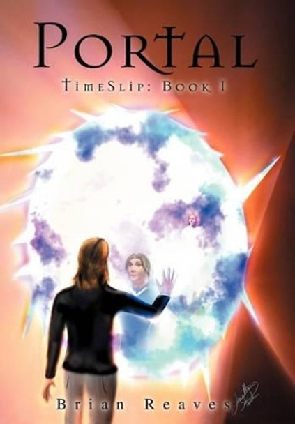 Portal: The Timeslip Trilogy: Book I Brian Reaves 9780595658961