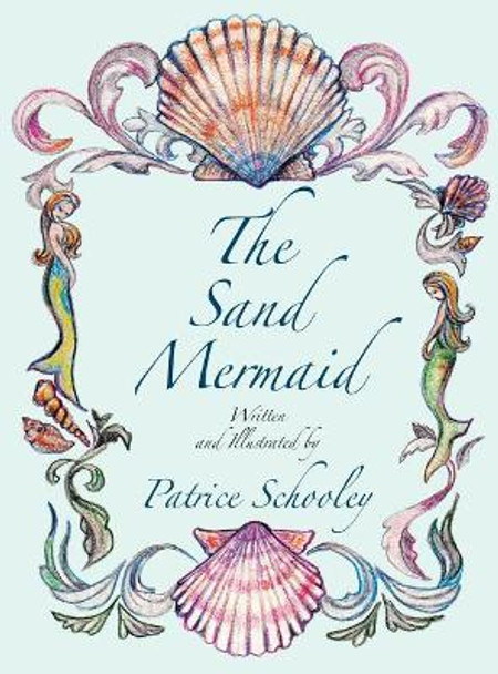 The Sand Mermaid Patrice Schooley 9780983207436