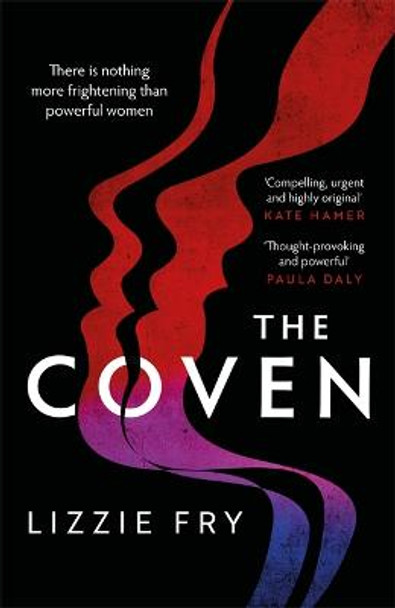 The Coven: For fans of Vox, The Power and A Discovery of Witches Lizzie Fry 9780751577952