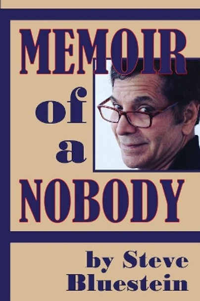 Memoir of a Nobody by Steve Bluestein
