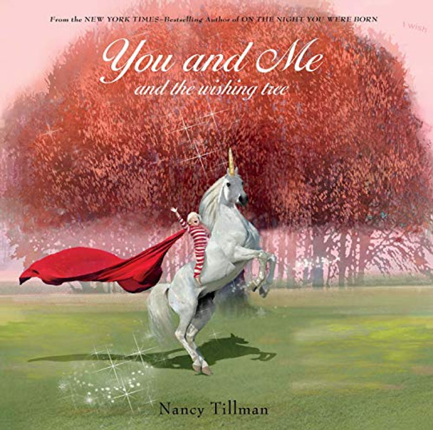 You and Me and the Wishing Tree: A special gift for little dreamers Nancy Tillman 9781250198013
