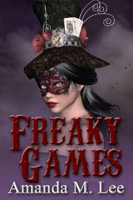 Freaky Games Amanda M Lee 9781548149352