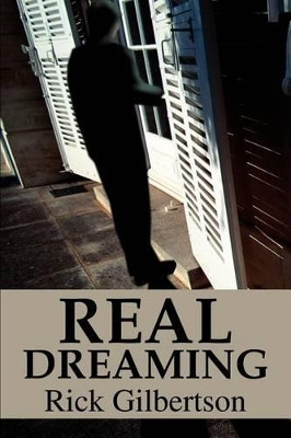 Real Dreaming Ricky L Gilbertson 9780595253234