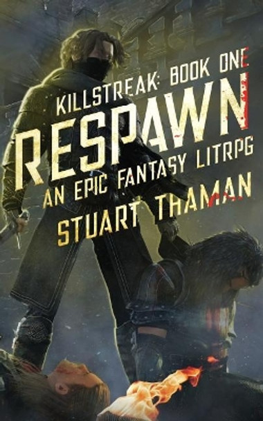 Killstreak: Respawn: An Epic Fantasy LitRPG Stuart Thaman 9780692122105
