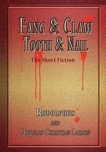 Fang & Claw: Tooth & Nail Douglas Christian Larsen 9781257139217