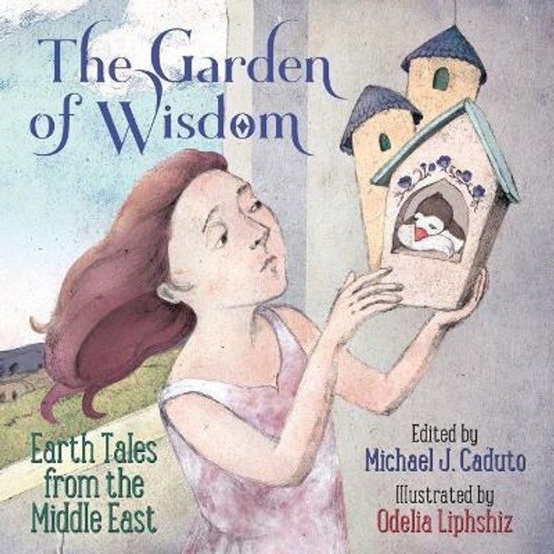 The Garden of Wisdom: Earth Tales from the Middle East Michael J Caduto 9780972751827