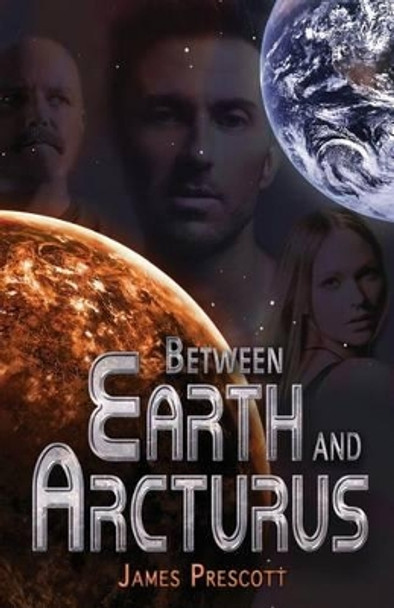 Between Earth and Arcturus by James Prescott